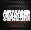 Armand Van Helden Ghettoblaster Формат: Audio CD (Jewel Case) Дистрибьюторы: Концерн "Группа Союз", ООО "Юниверсал Мьюзик" Лицензионные товары Характеристики аудионосителей 2007 г Альбом: Российское издание инфо 1162p.